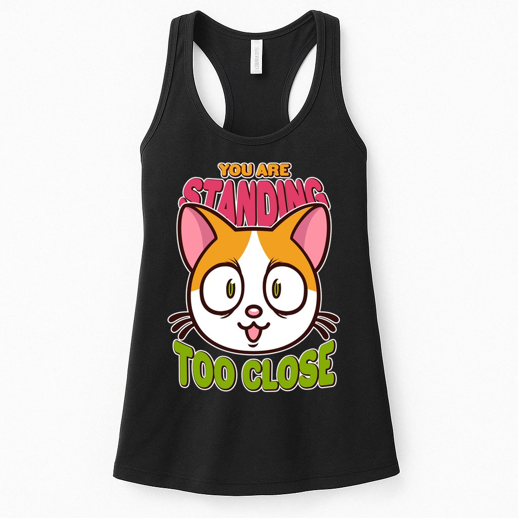 Your Standing Too Close Social Distancing Cat Womens Tank Top