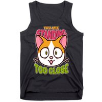 Your Standing Too Close Social Distancing Cat Tank Top