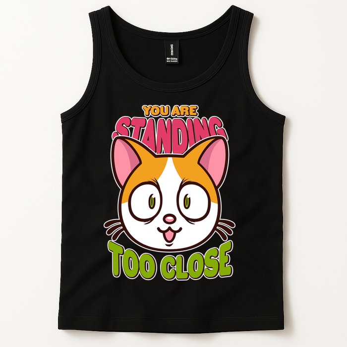 Your Standing Too Close Social Distancing Cat Tank Top