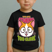 Your Standing Too Close Social Distancing Cat Toddler T-Shirt