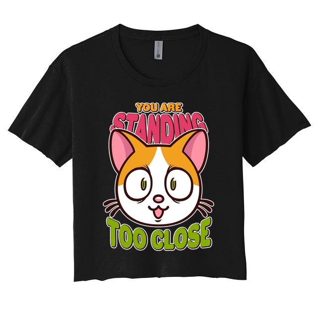 Your Standing Too Close Social Distancing Cat Crop Top