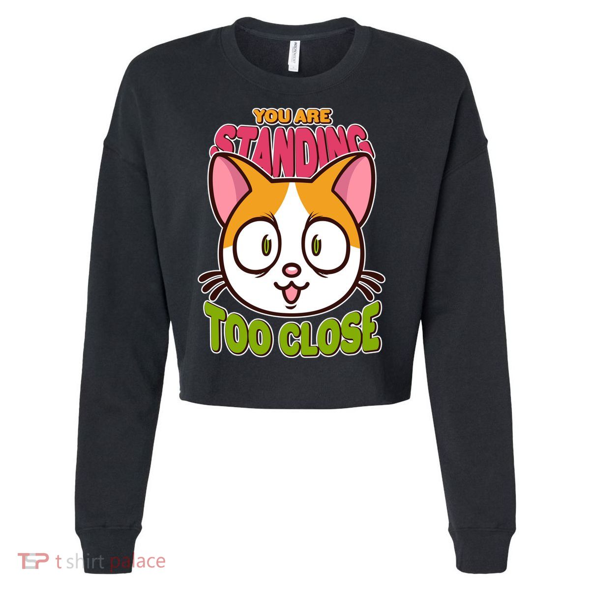 Your Standing Too Close Social Distancing Cat Cropped Pullover Crew