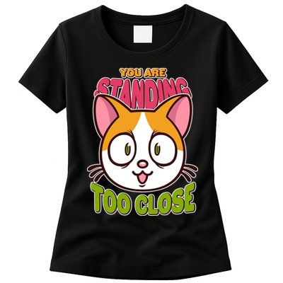 Your Standing Too Close Social Distancing Cat Womens T-Shirt