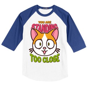 Your Standing Too Close Social Distancing Cat Baseball Sleeve Shirt