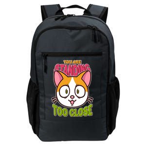 Your Standing Too Close Social Distancing Cat Daily Commute Backpack