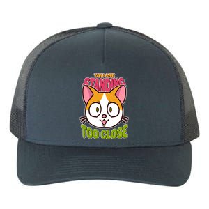 Your Standing Too Close Social Distancing Cat Yupoong Adult 5-Panel Trucker Hat