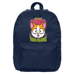 Your Standing Too Close Social Distancing Cat 16 in Basic Backpack