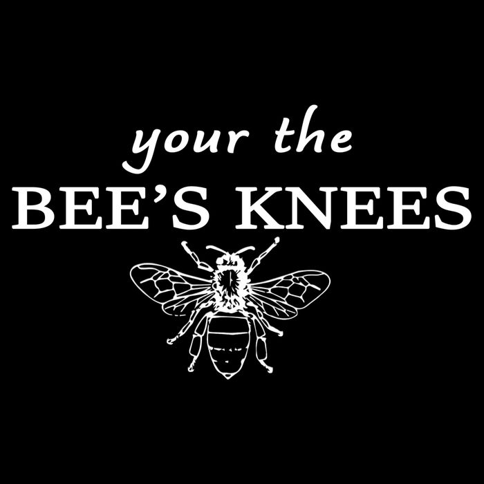 Your The Bee's Knees Sweatshirt