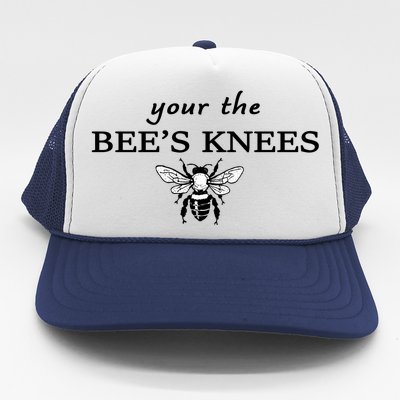 Your The Bee's Knees Trucker Hat