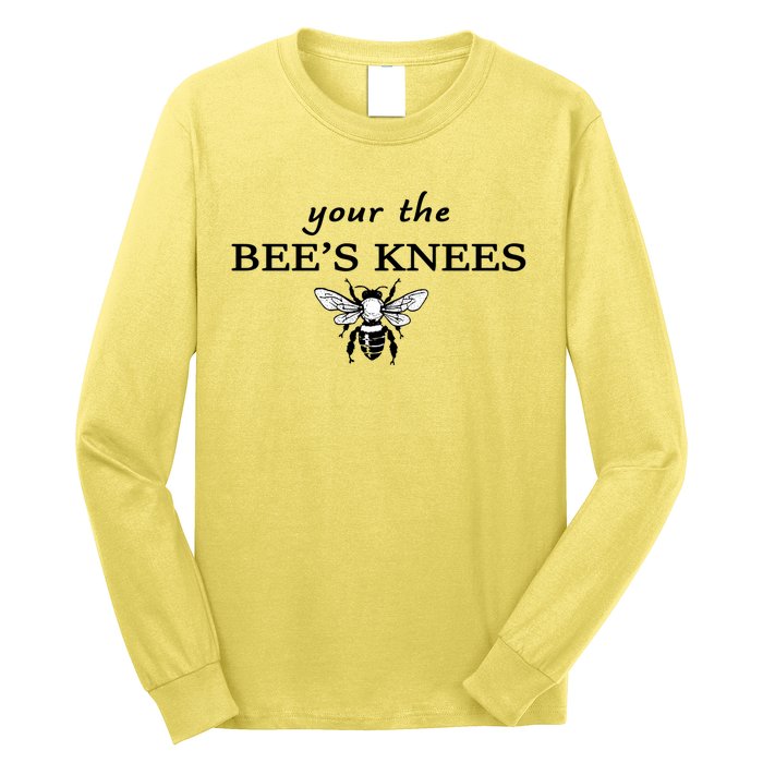 Your The Bee's Knees Long Sleeve Shirt