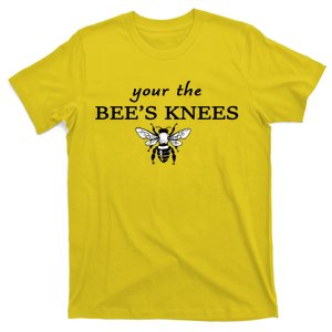 Your The Bee's Knees T-Shirt