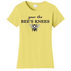 Your The Bee's Knees Women's T-Shirt