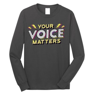 Your Voice Matters Long Sleeve Shirt
