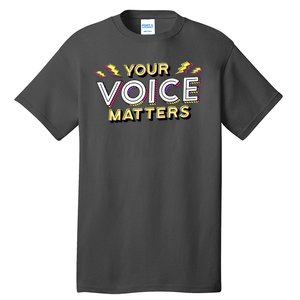 Your Voice Matters Tall T-Shirt