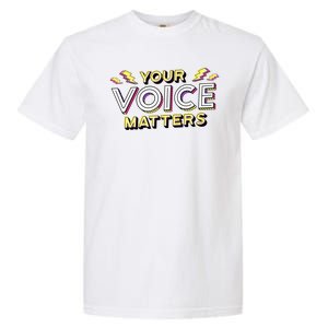 Your Voice Matters Garment-Dyed Heavyweight T-Shirt