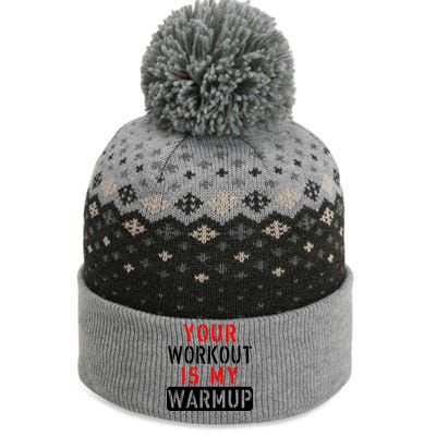 Your Workout is my Warmup Funny Fitness Saying The Baniff Cuffed Pom Beanie