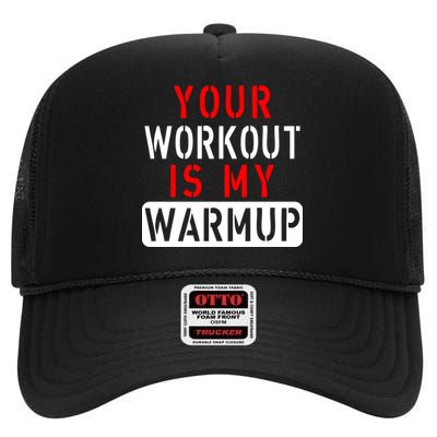 Your Workout is my Warmup Funny Fitness Saying High Crown Mesh Back Trucker Hat