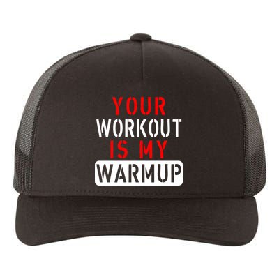 Your Workout is my Warmup Funny Fitness Saying Yupoong Adult 5-Panel Trucker Hat