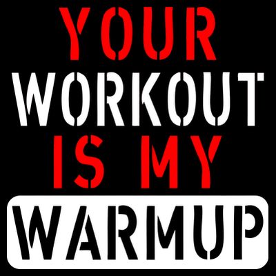 Your Workout is my Warmup Funny Fitness Saying T-Shirt