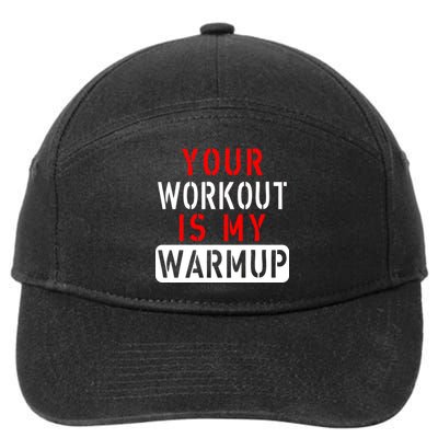 Your Workout is my Warmup Funny Fitness Saying 7-Panel Snapback Hat