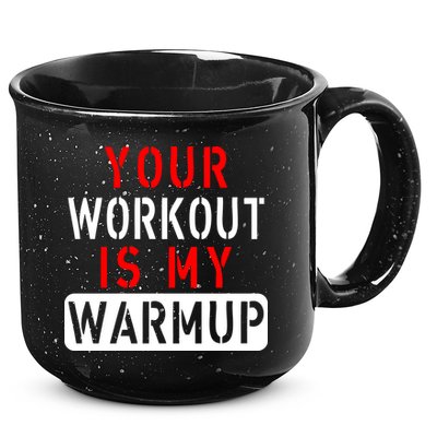 Your Workout is my Warmup Funny Fitness Saying 15oz Campfire Ceramic Mug