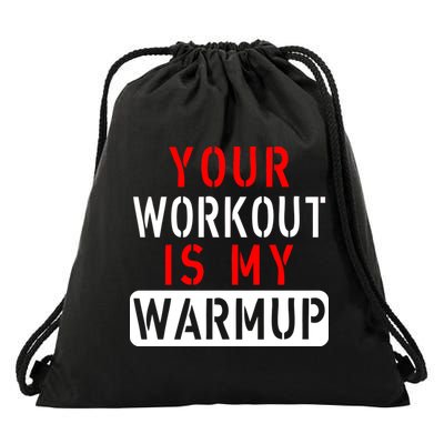 Your Workout is my Warmup Funny Fitness Saying Drawstring Bag