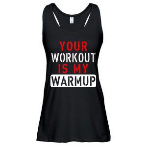 Your Workout is my Warmup Funny Fitness Saying Ladies Essential Flowy Tank