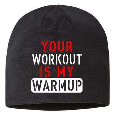 Your Workout is my Warmup Funny Fitness Saying Sustainable Beanie