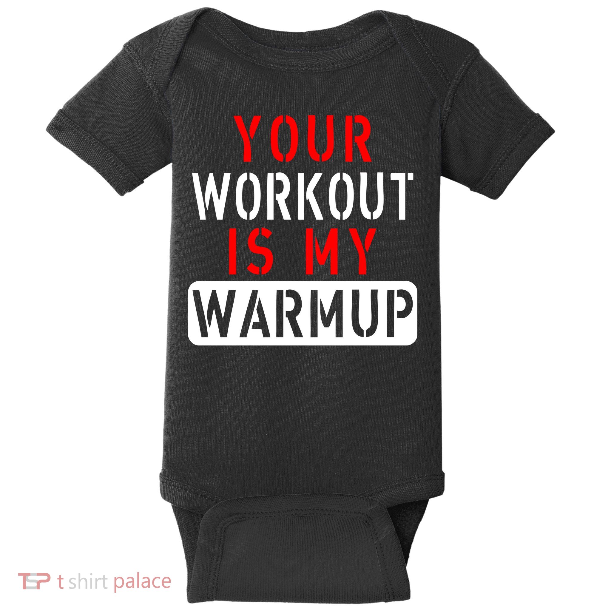 Your Workout is my Warmup Funny Fitness Saying Baby Bodysuit
