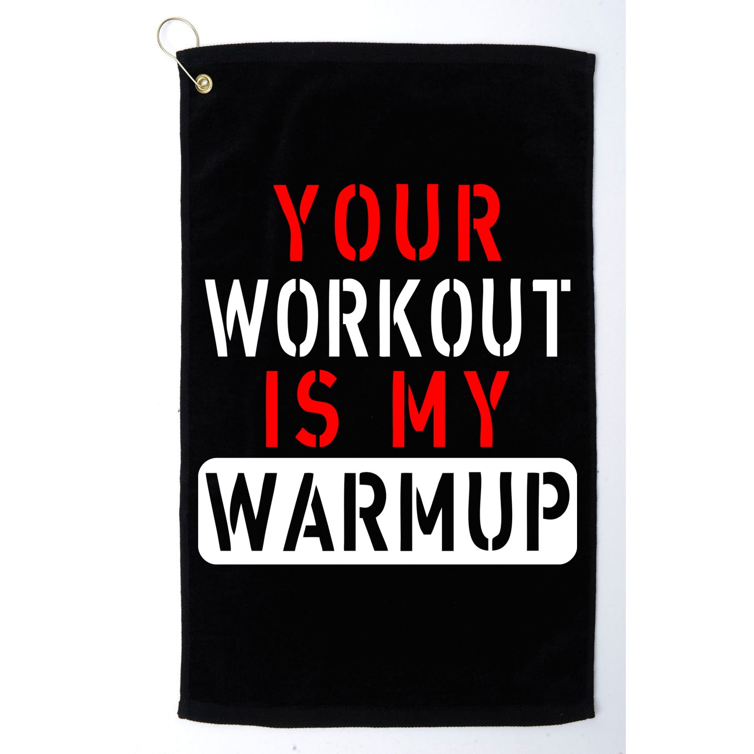 Your Workout is my Warmup Funny Fitness Saying Golf Towel