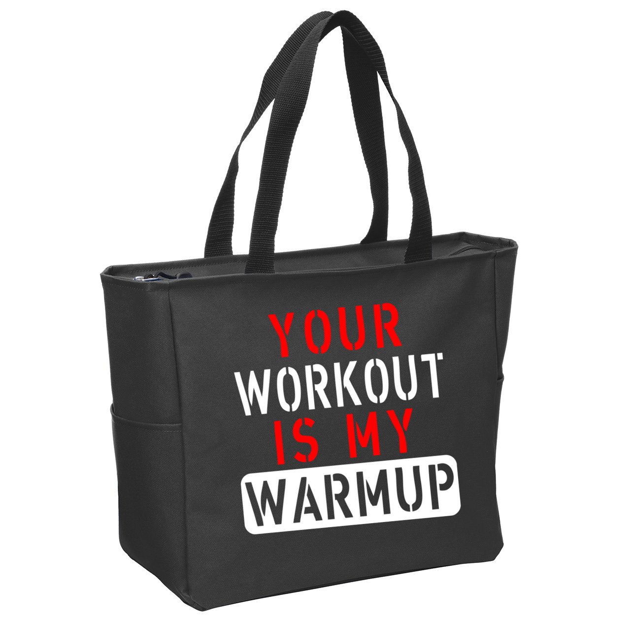 Your Workout is my Warmup Funny Fitness Saying Zip Tote Bag