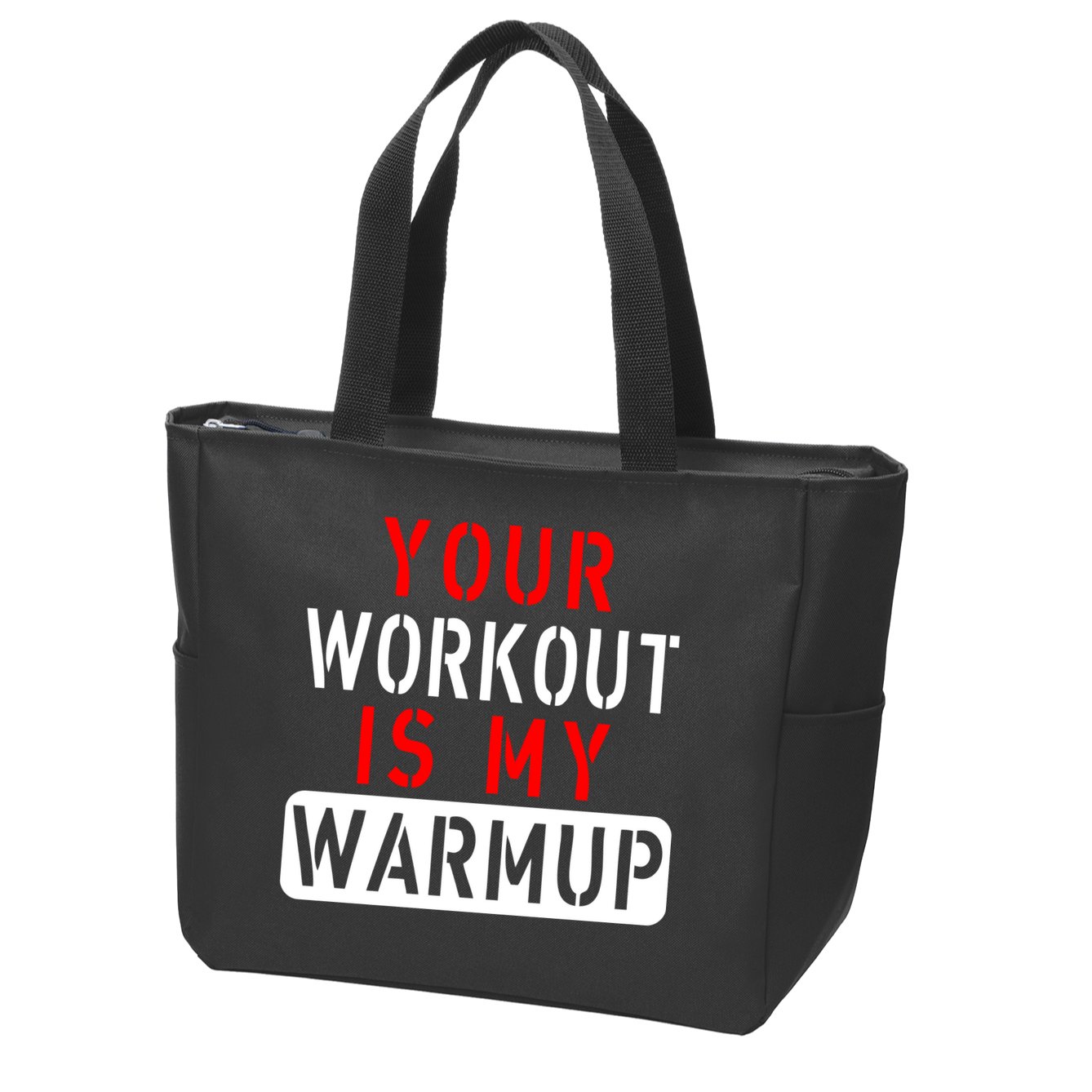 Your Workout is my Warmup Funny Fitness Saying Zip Tote Bag