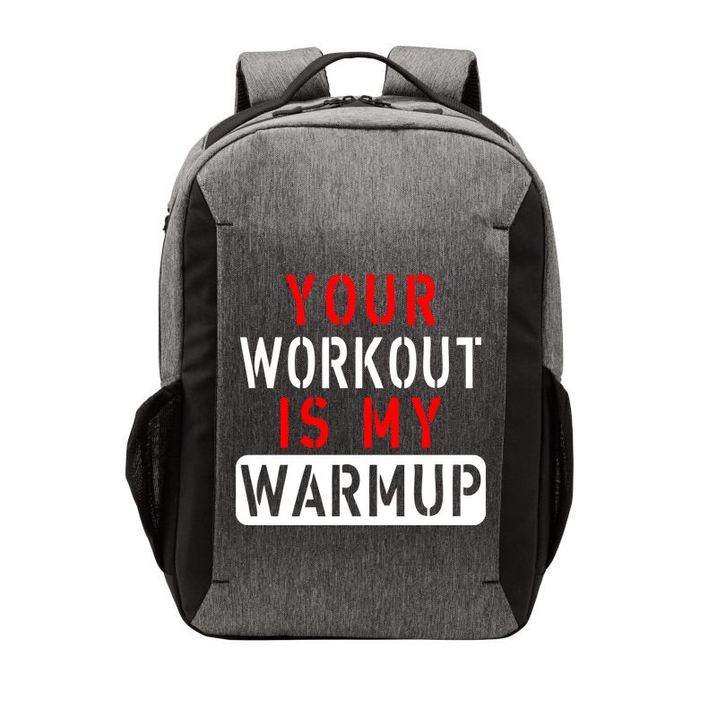 Your Workout is my Warmup Funny Fitness Saying Vector Backpack