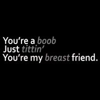 You're A Boob Just Tittin You're My Breast Friend Sustainable Bucket Hat