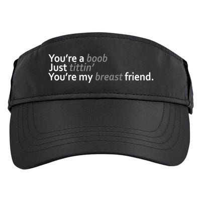 You're A Boob Just Tittin You're My Breast Friend Adult Drive Performance Visor