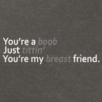 You're A Boob Just Tittin You're My Breast Friend Cotton Canvas Backpack