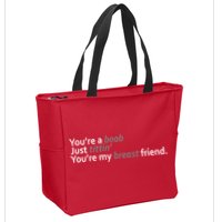 You're A Boob Just Tittin You're My Breast Friend Zip Tote Bag