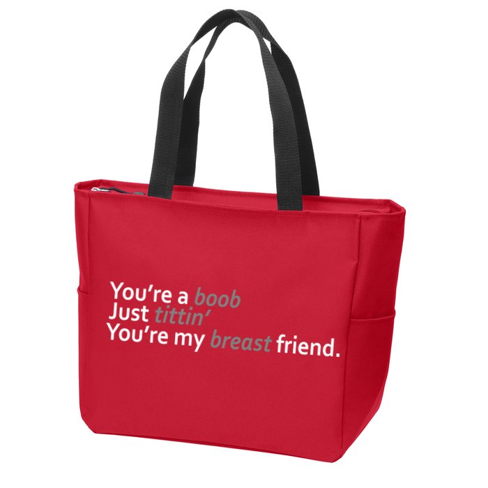 You're A Boob Just Tittin You're My Breast Friend Zip Tote Bag