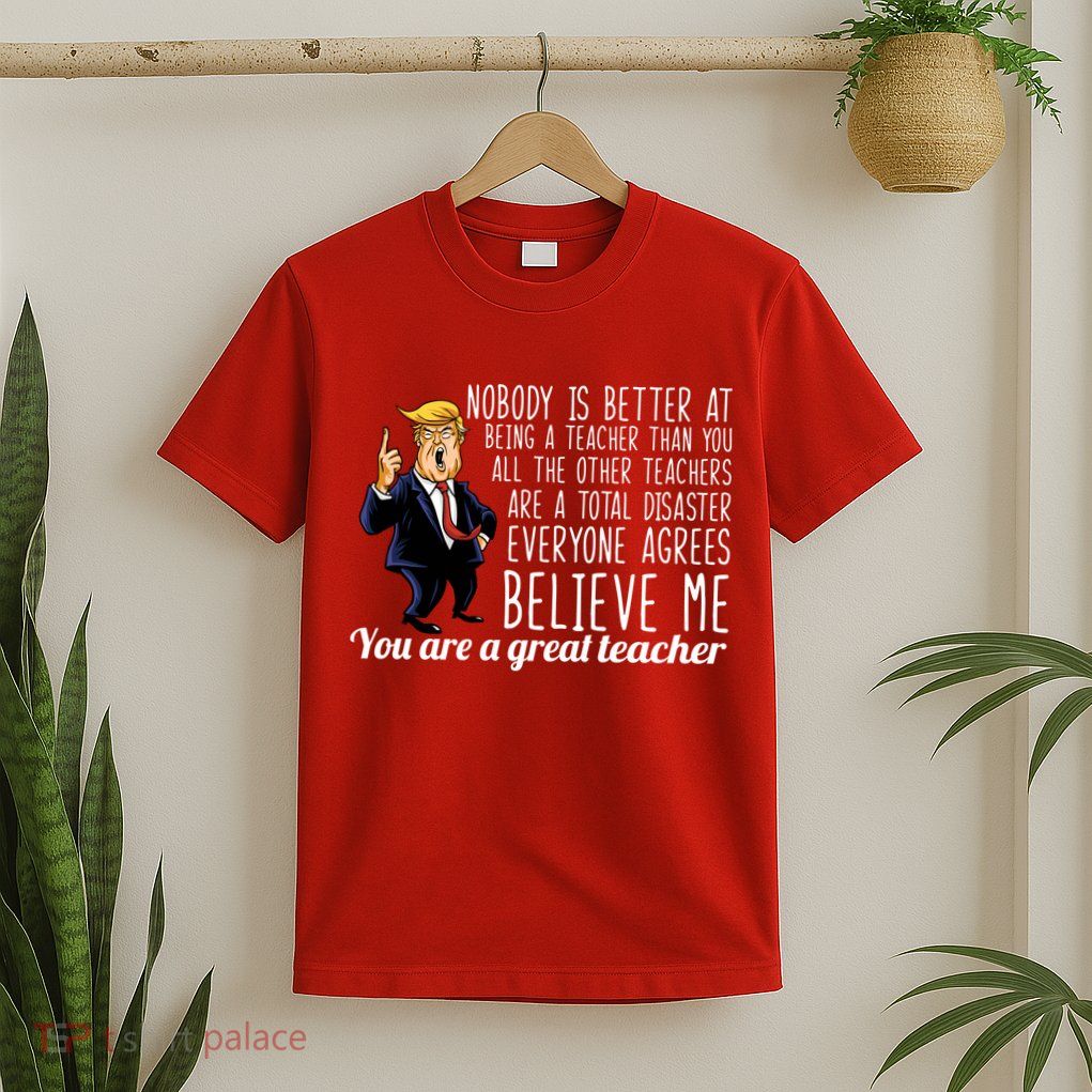 You're A Great Teacher Donald Trump T-Shirt