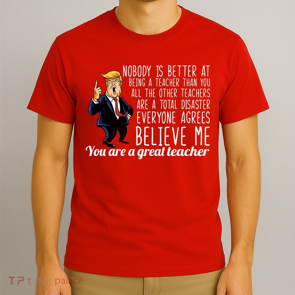 You're A Great Teacher Donald Trump T-Shirt