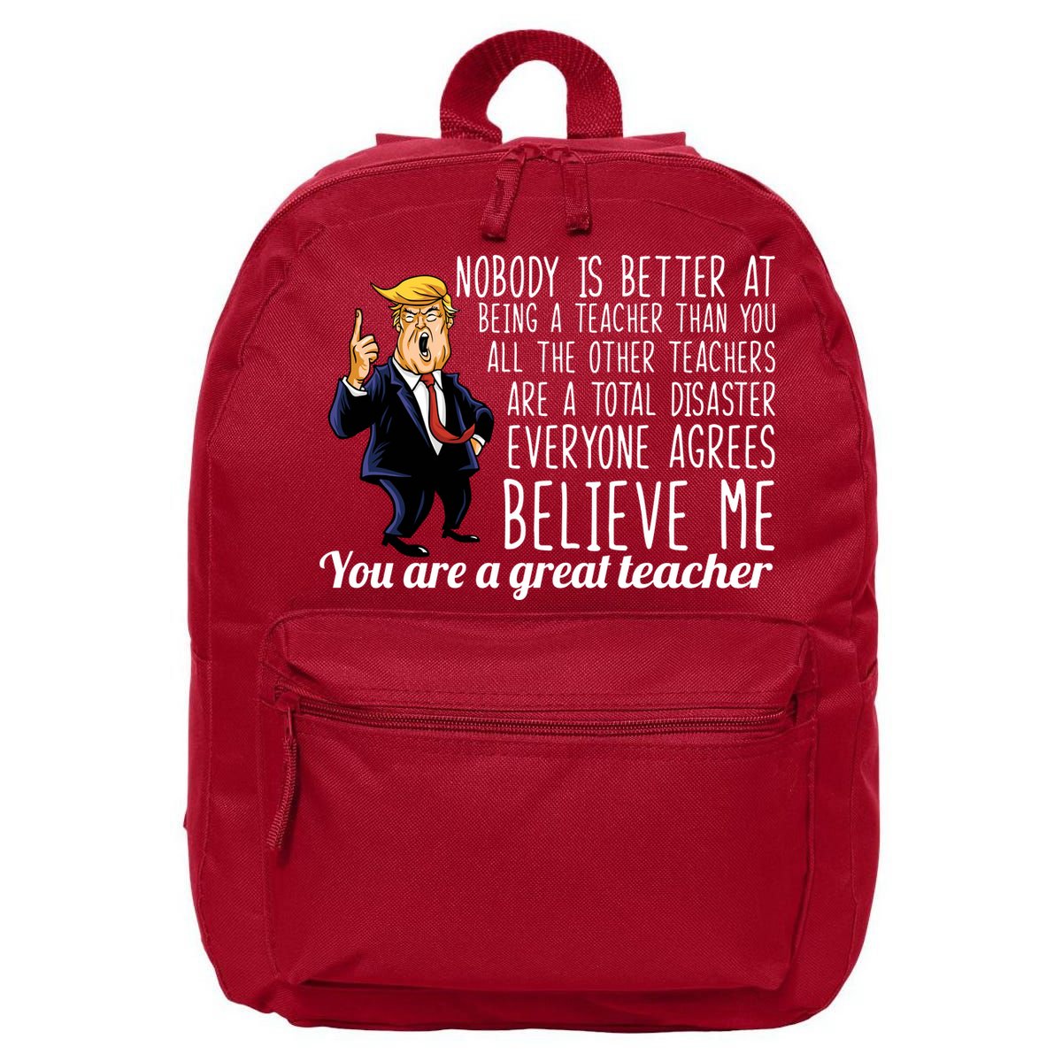 You're A Great Teacher Donald Trump 16 in Basic Backpack