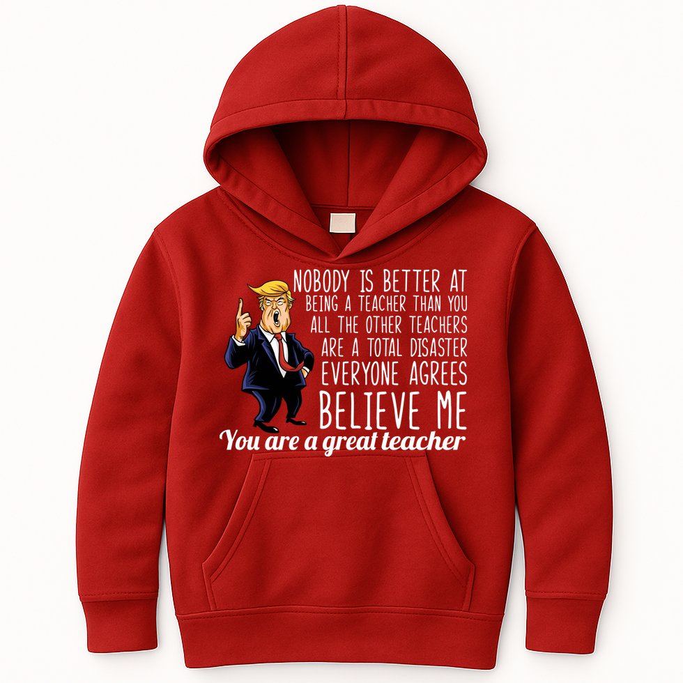 You're A Great Teacher Donald Trump Kids Hoodie
