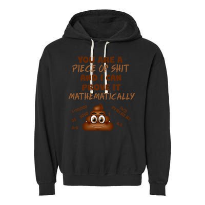You're A Piece Of Shit And I Can Prove It Mathematically Garment-Dyed Fleece Hoodie