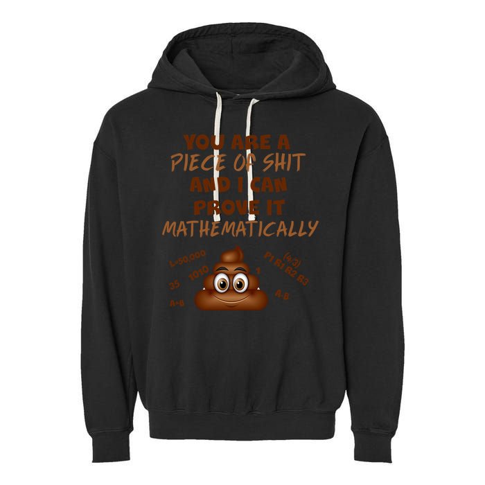 You're A Piece Of Shit And I Can Prove It Mathematically Garment-Dyed Fleece Hoodie