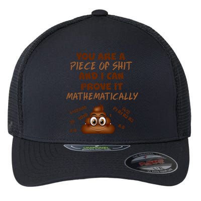You're A Piece Of Shit And I Can Prove It Mathematically Flexfit Unipanel Trucker Cap