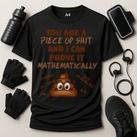 You're A Piece Of Shit And I Can Prove It Mathematically Performance Shirt