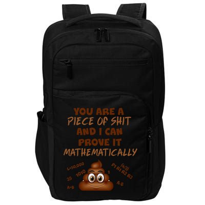 You're A Piece Of Shit And I Can Prove It Mathematically Impact Tech Backpack