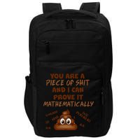 You're A Piece Of Shit And I Can Prove It Mathematically Impact Tech Backpack
