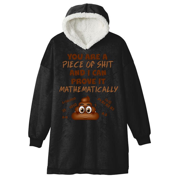 You're A Piece Of Shit And I Can Prove It Mathematically Hooded Wearable Blanket