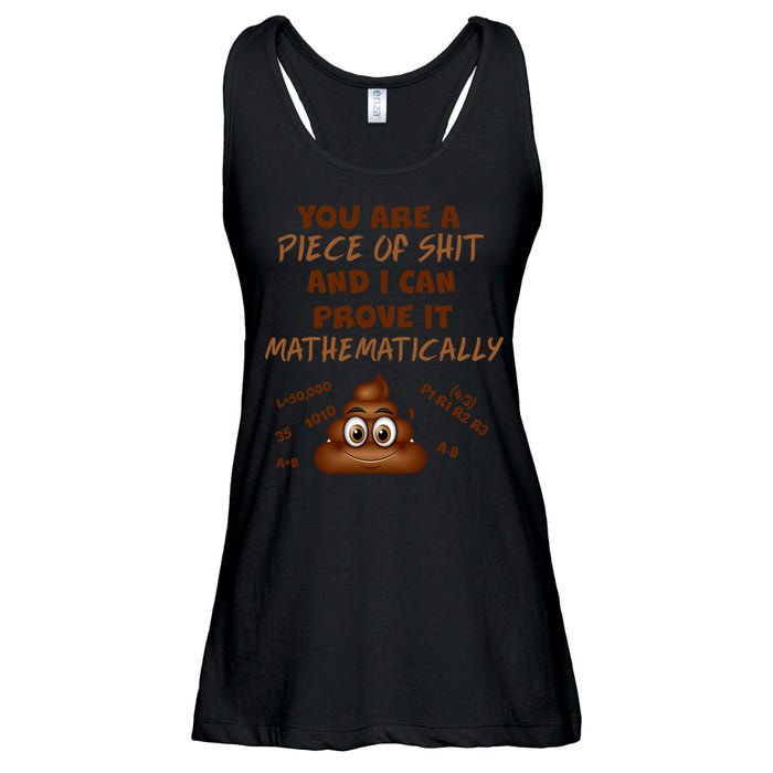 You're A Piece Of Shit And I Can Prove It Mathematically Ladies Essential Flowy Tank